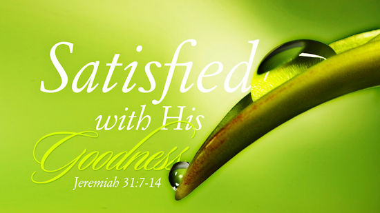Evangelistic Outreach: Satisfied with His Goodness